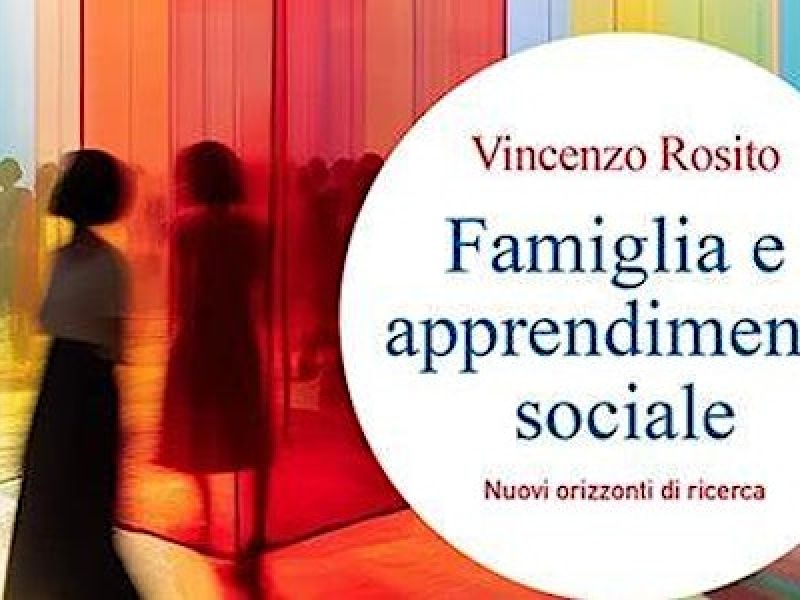 Presentazione del libro “Famiglia e apprendimento sociale” di Vincenzo Rosito (diretta online il 30 maggio)